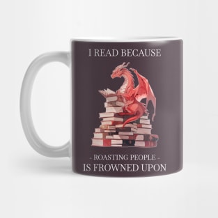 I read because roasting people is frowned upon Mug